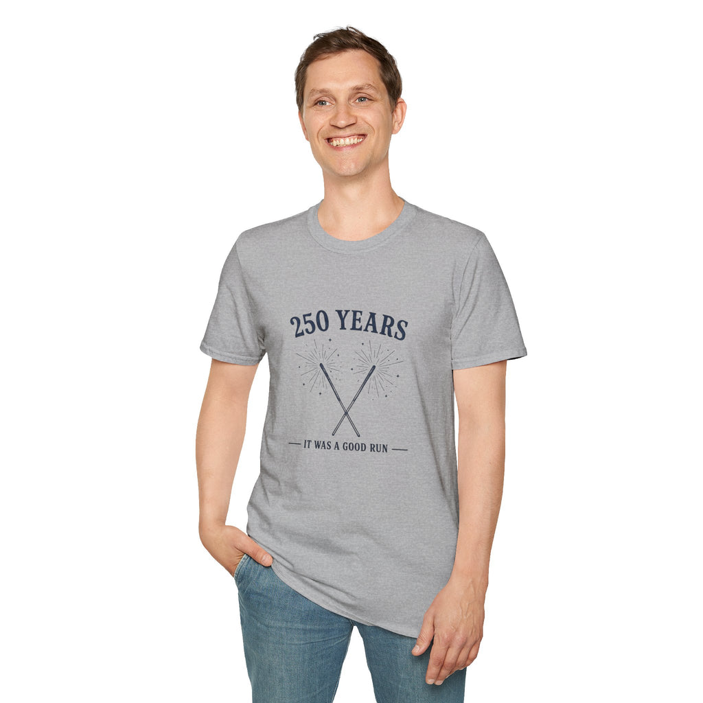 250 Years 'It Was a Good Run' T-Shirt