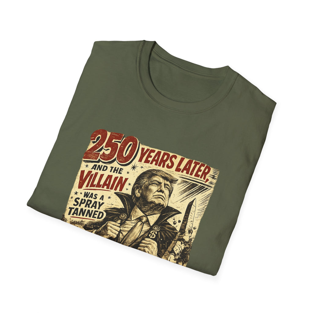 Retro Political Poster T-Shirt — "250 Years Later the Villain Was a Spray-Tanned Game Show Host"
