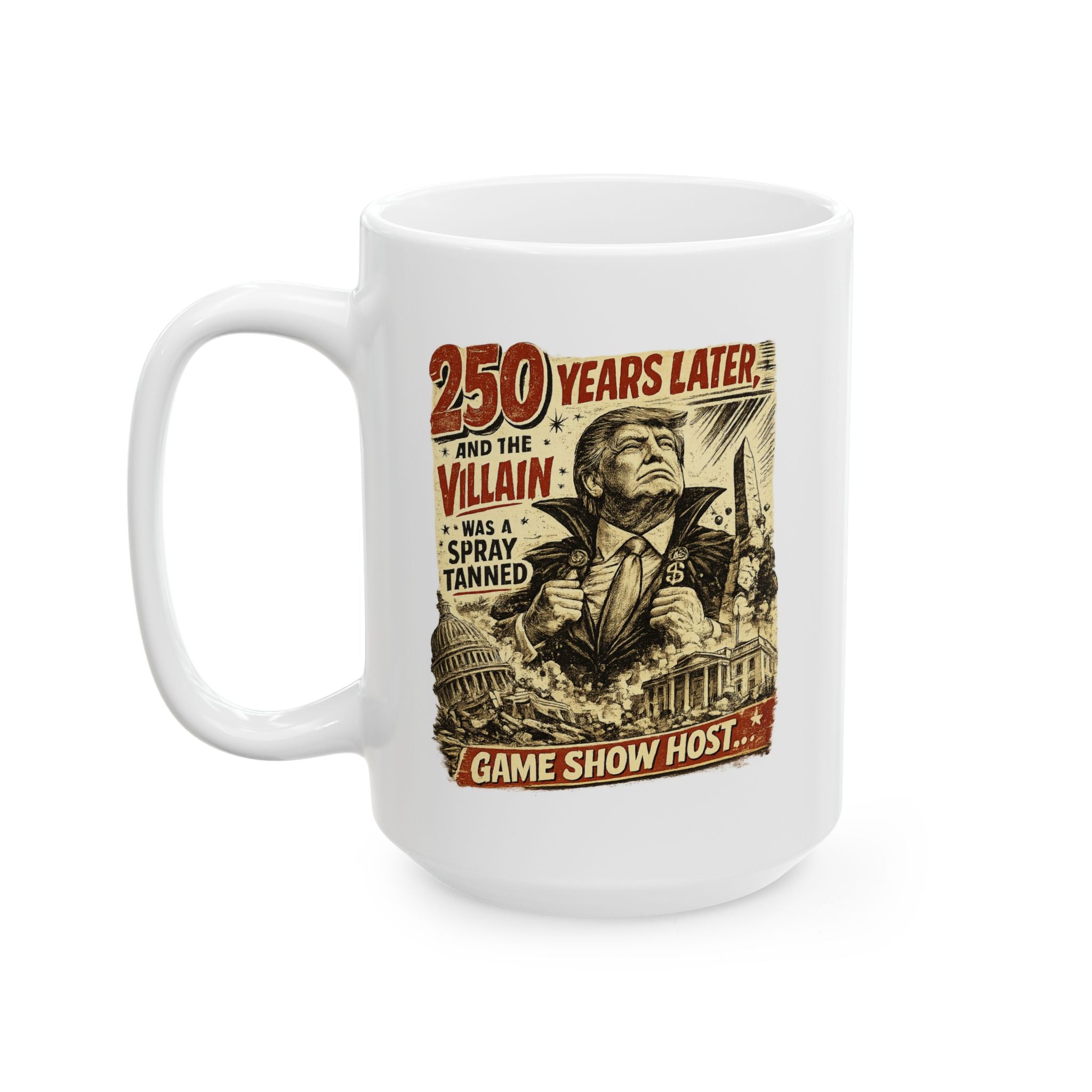 The 250 anniversary run by a villain trump Ceramic Mug – The Villain Coffee Cup 15oz