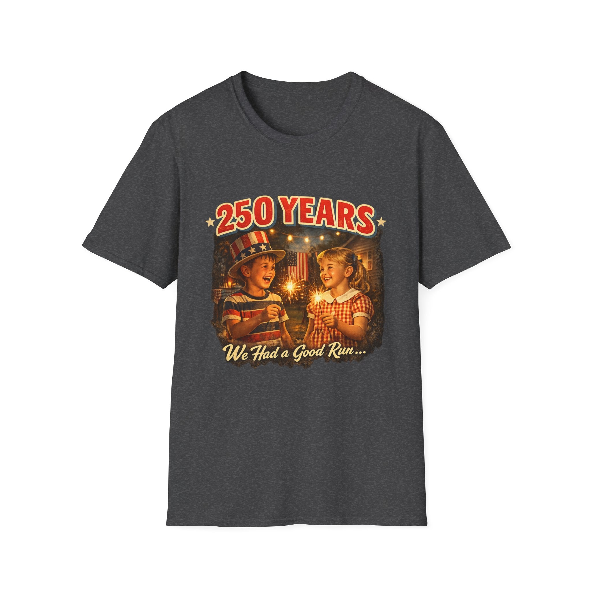250 Years T-Shirt — Vintage Patriotic 'We Had a Good Run' Fourth of July Tee
