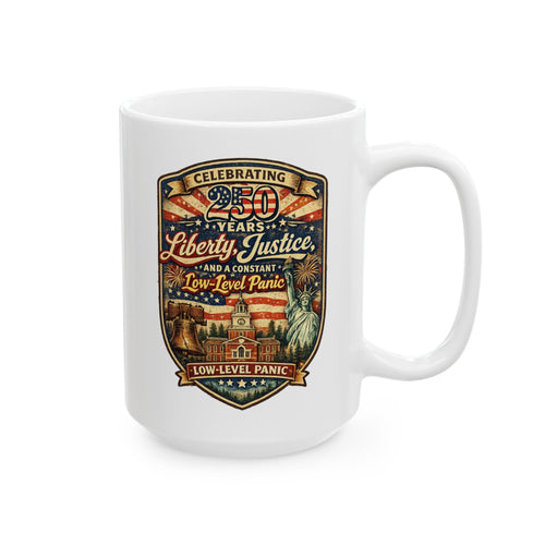 250 year liberty justice and low key panic Coffee Cup 15oz