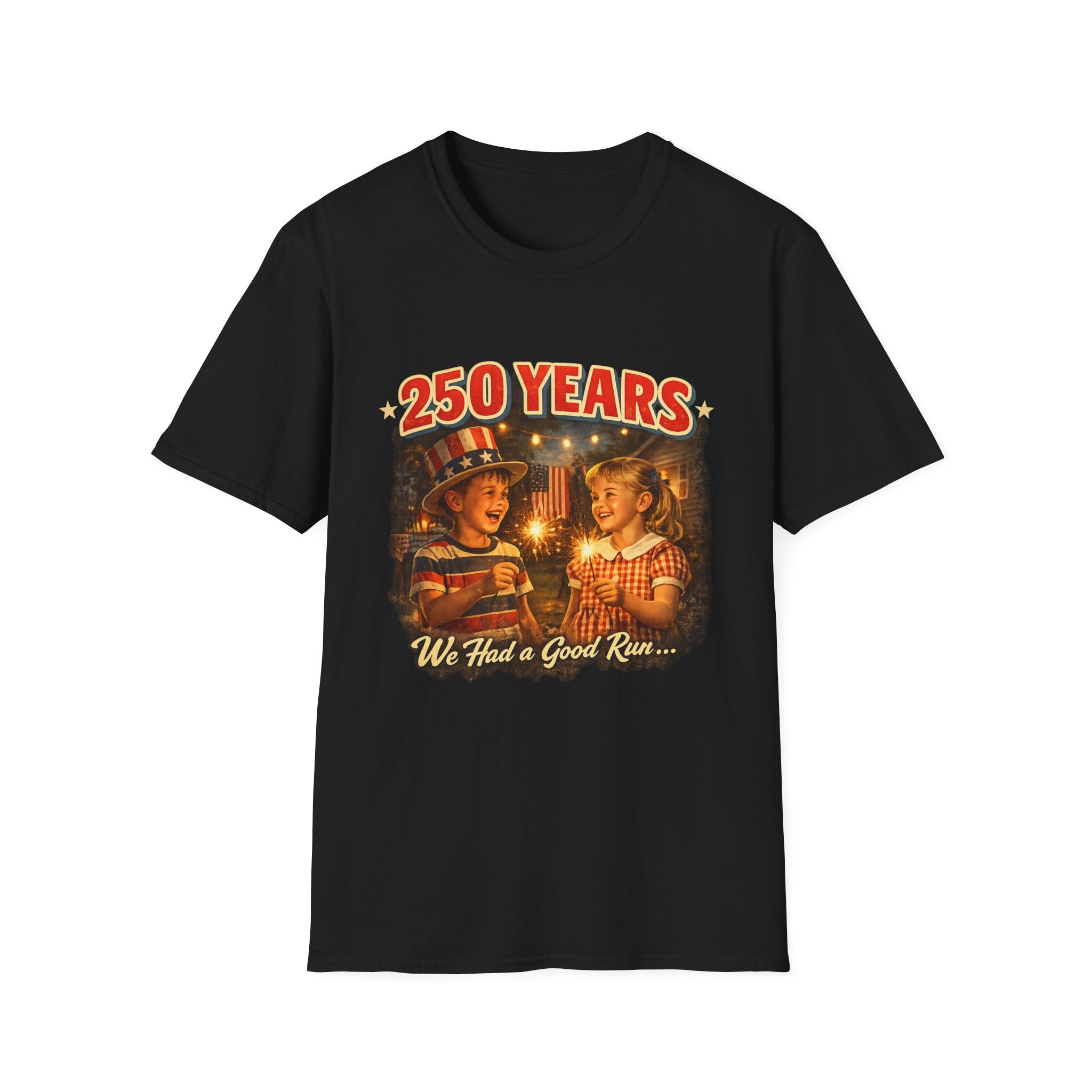 250 Years T-Shirt — Vintage Patriotic 'We Had a Good Run' Fourth of July Tee