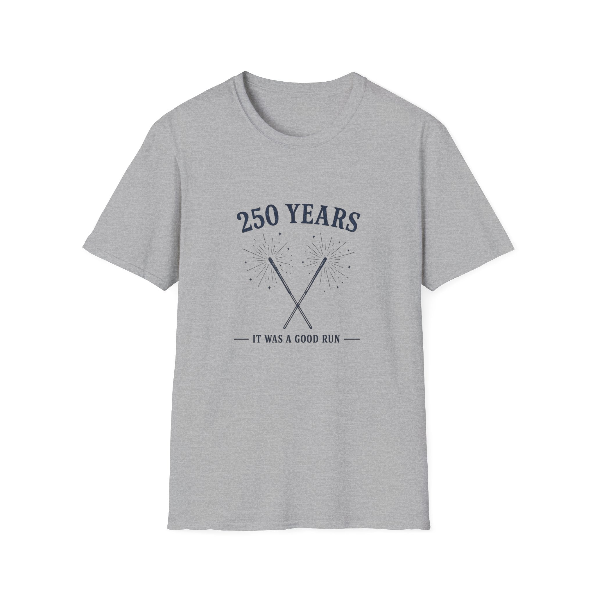 250 Years 'It Was a Good Run' T-Shirt