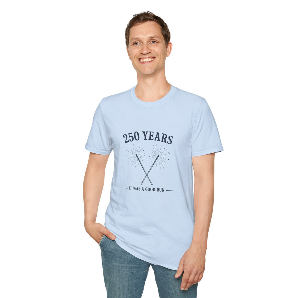 250 Years 'It Was a Good Run' T-Shirt
