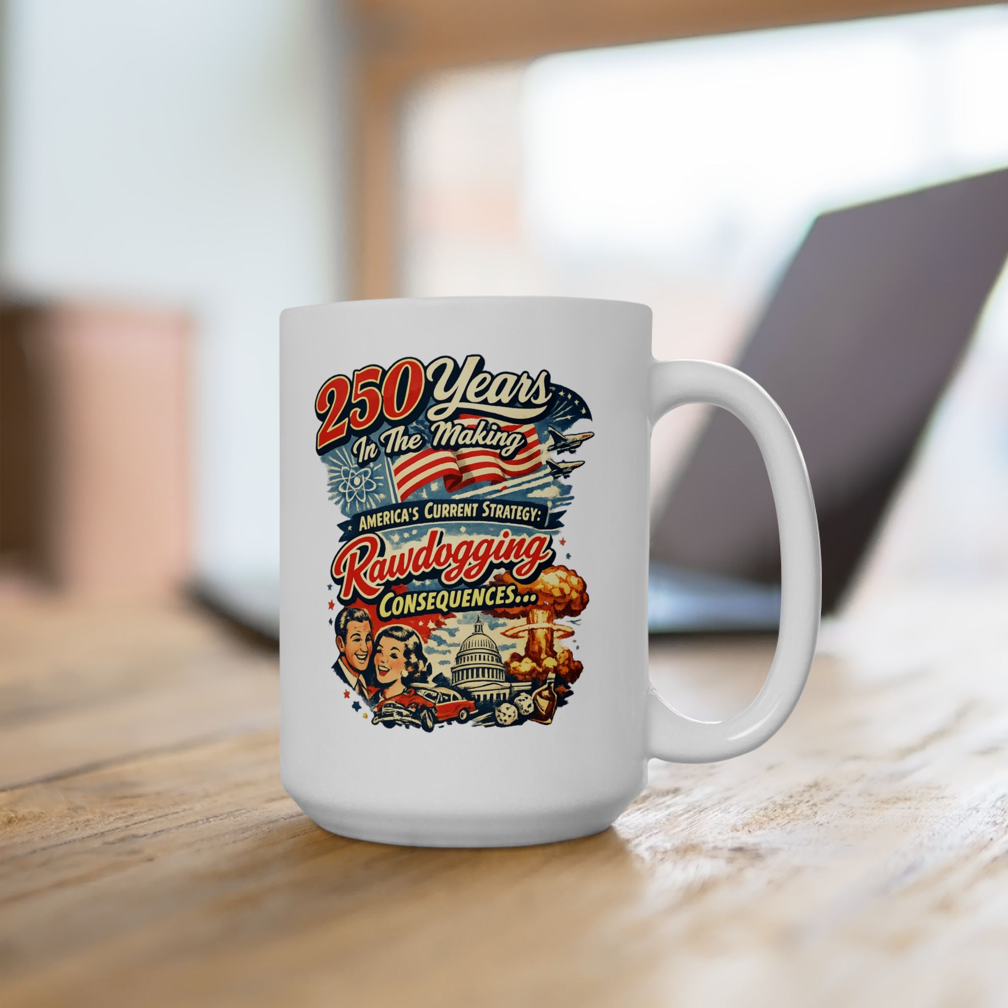 250 years later, rawdogging consequences -  Ceramic Mug Large 15 oz