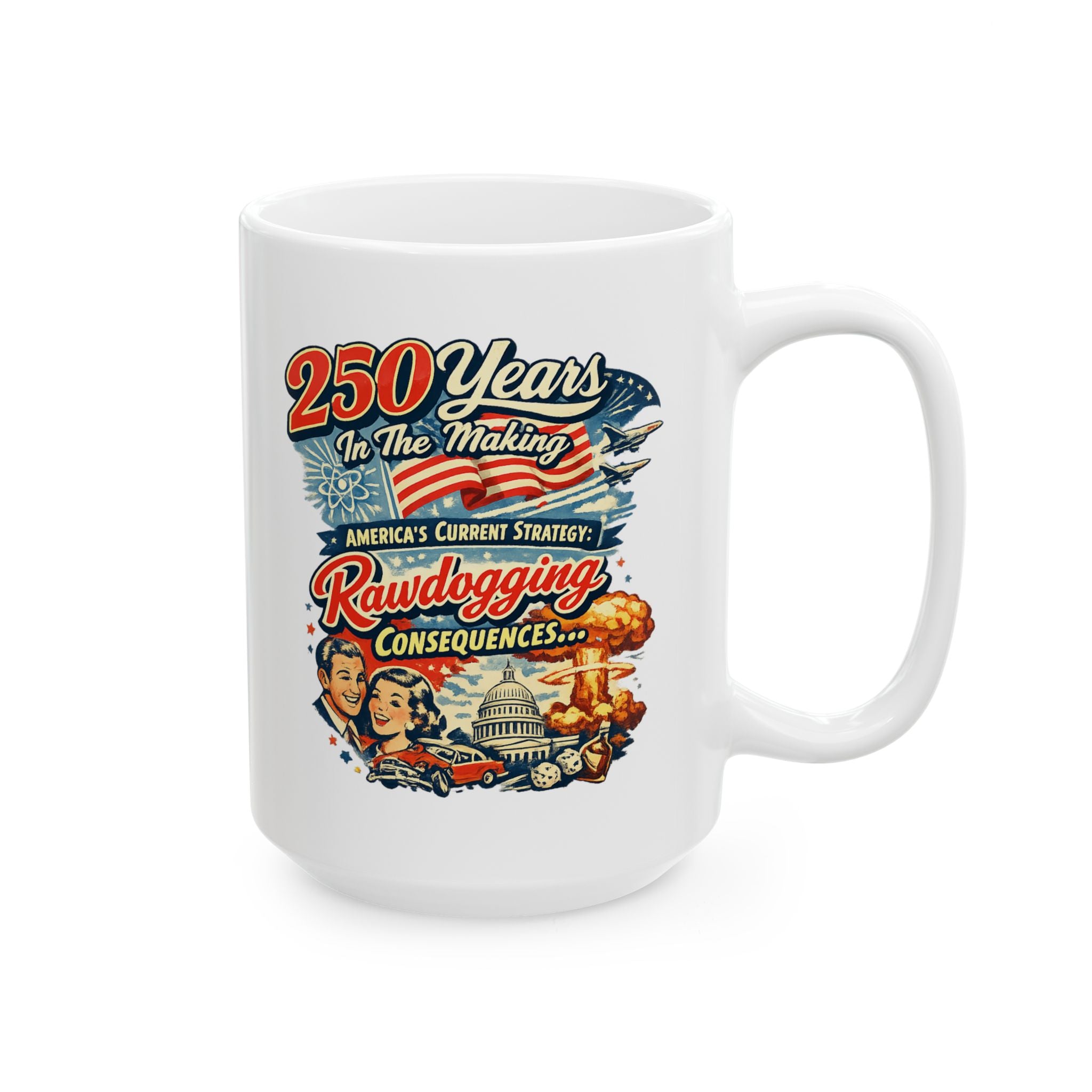 250 years later, rawdogging consequences -  Ceramic Mug Large 15 oz