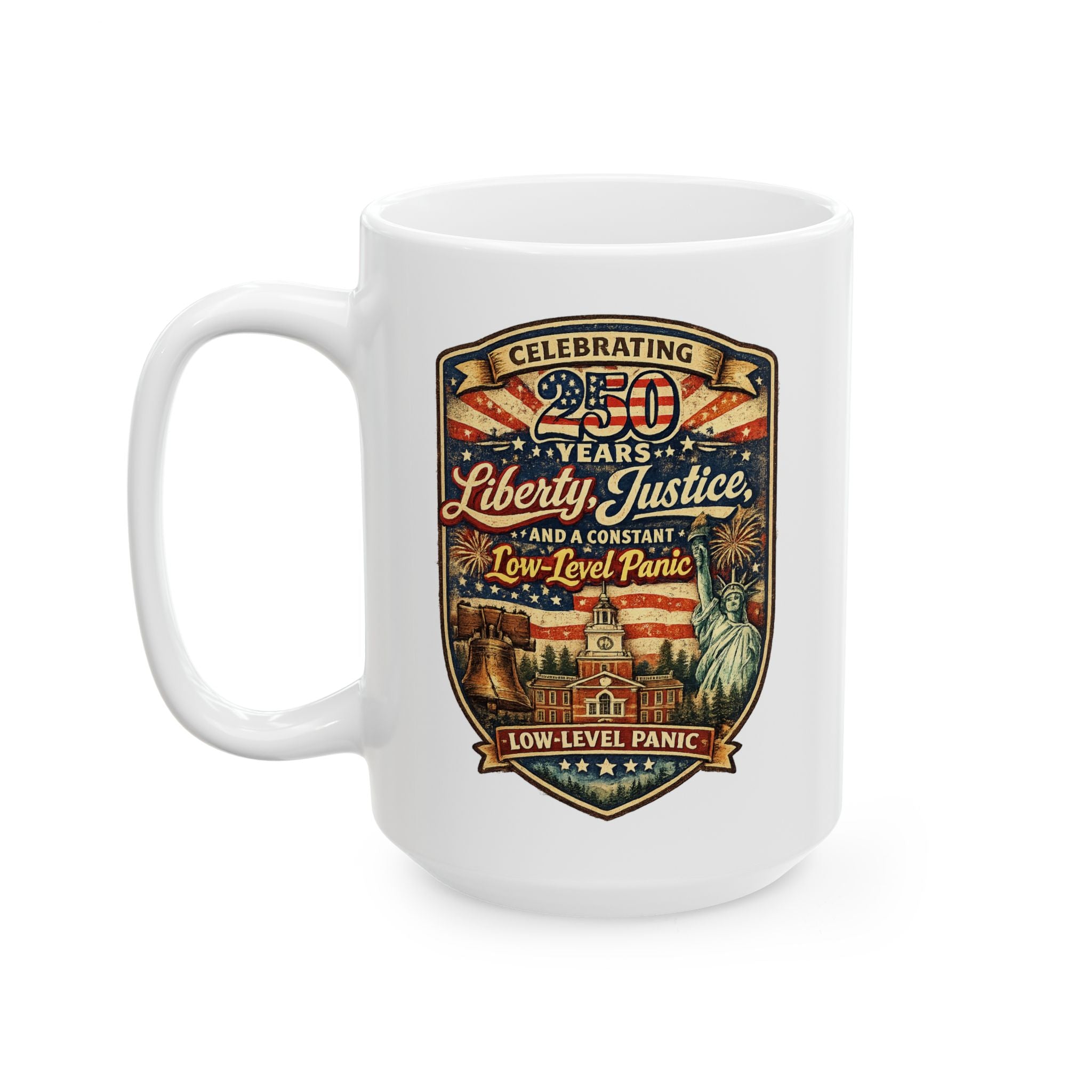250 year liberty justice and low key panic Coffee Cup 15oz