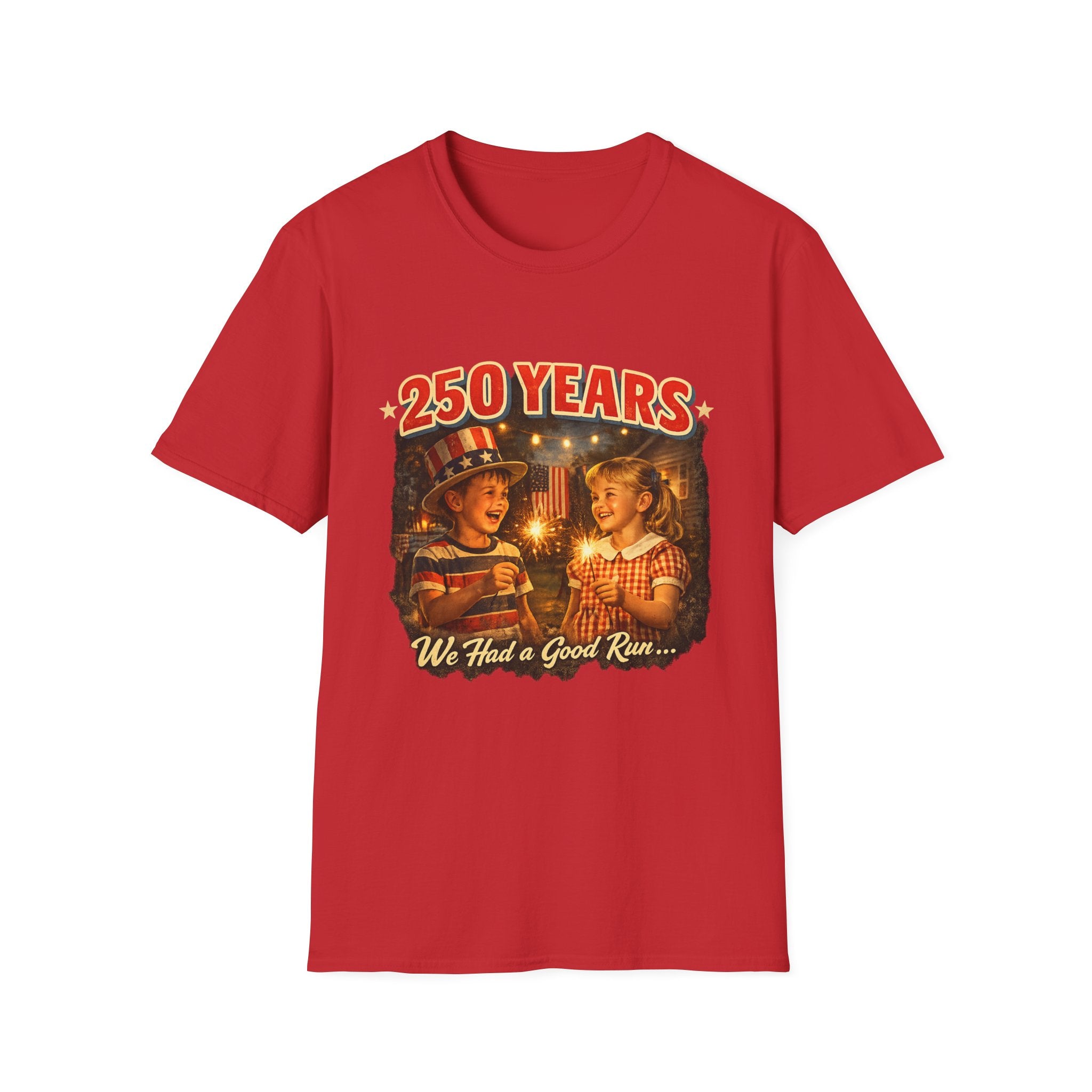 250 Years T-Shirt — Vintage Patriotic 'We Had a Good Run' Fourth of July Tee