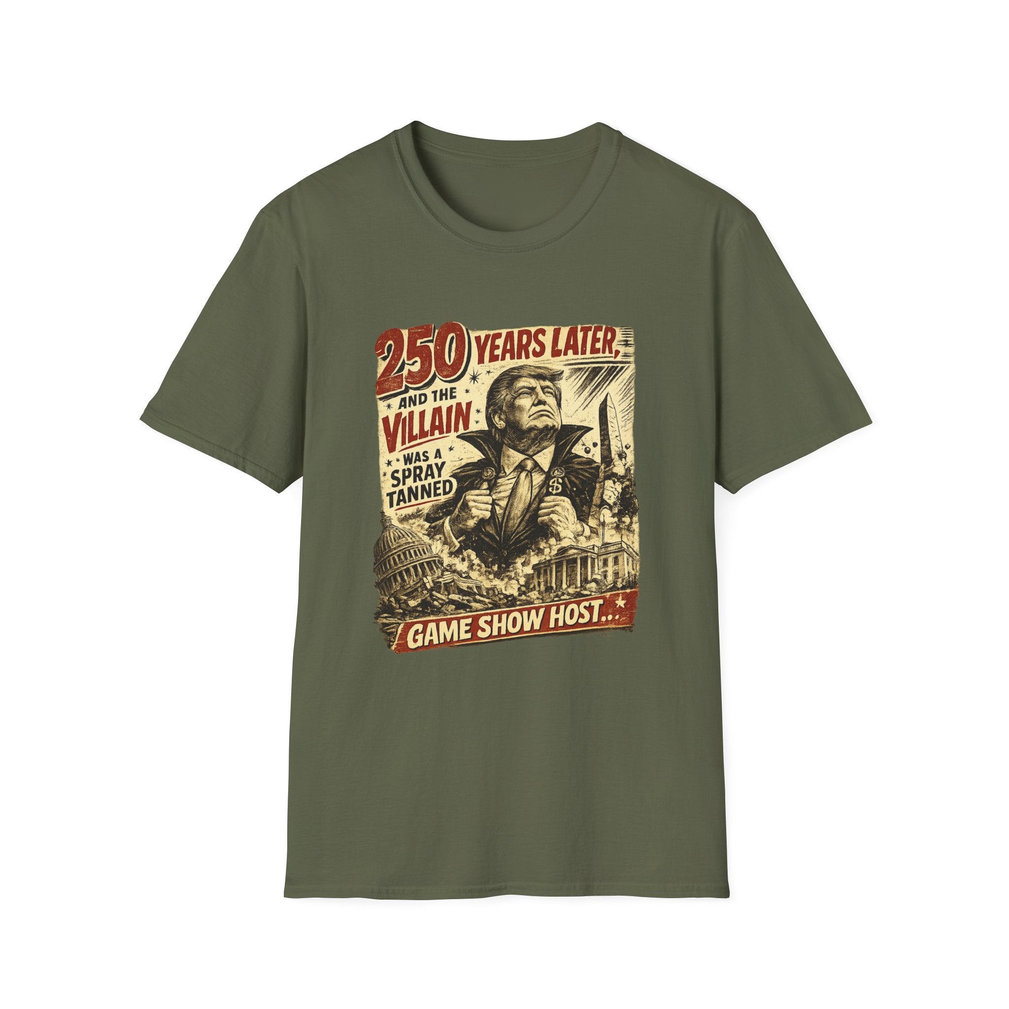 Retro Political Poster T-Shirt — "250 Years Later the Villain Was a Spray-Tanned Game Show Host"