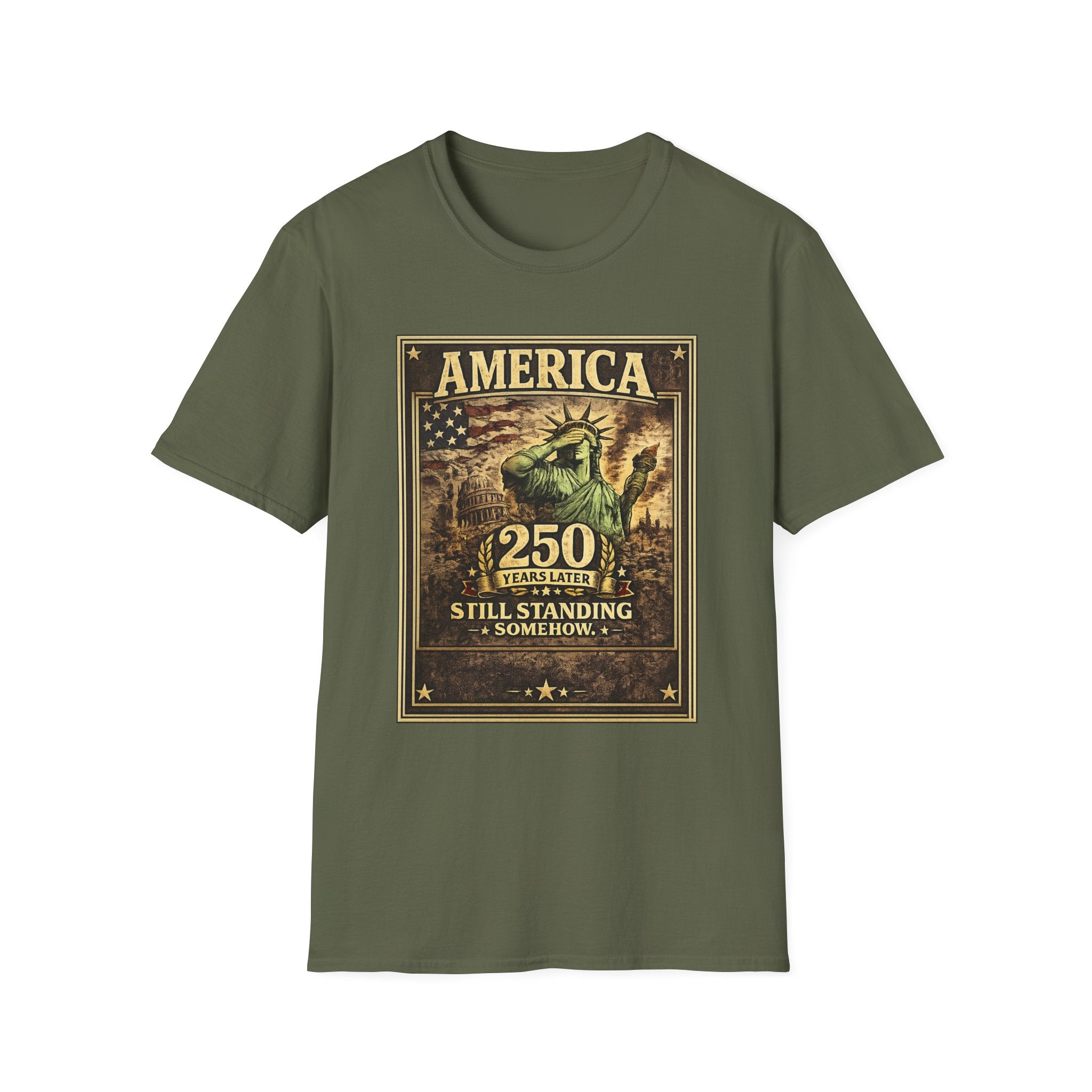 America 250th Anniversary T-Shirt — "Still Standing (Somehow)" Vintage Statue of Liberty Design