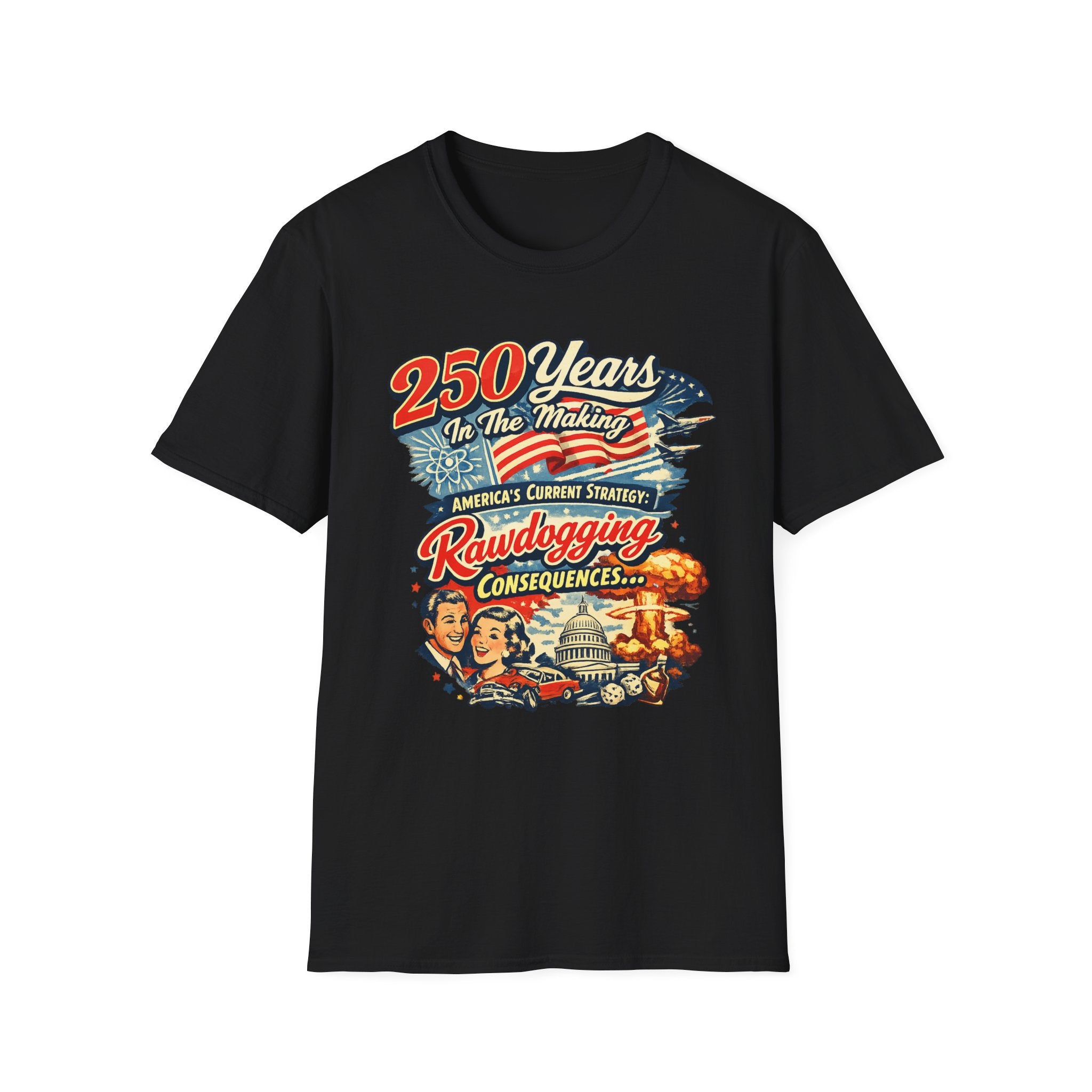 250 Years In The Making Rawdogging Consequences T-Shirt
