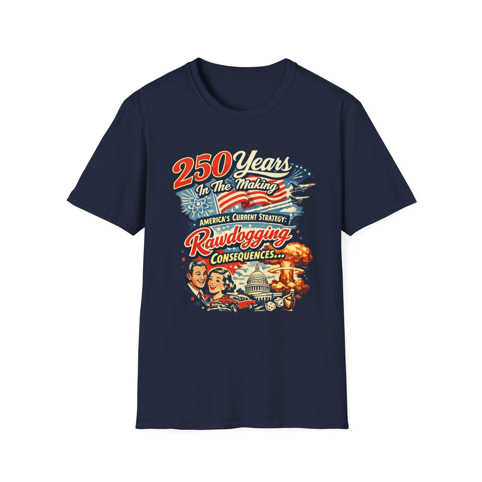 250 Years In The Making Rawdogging Consequences T-Shirt