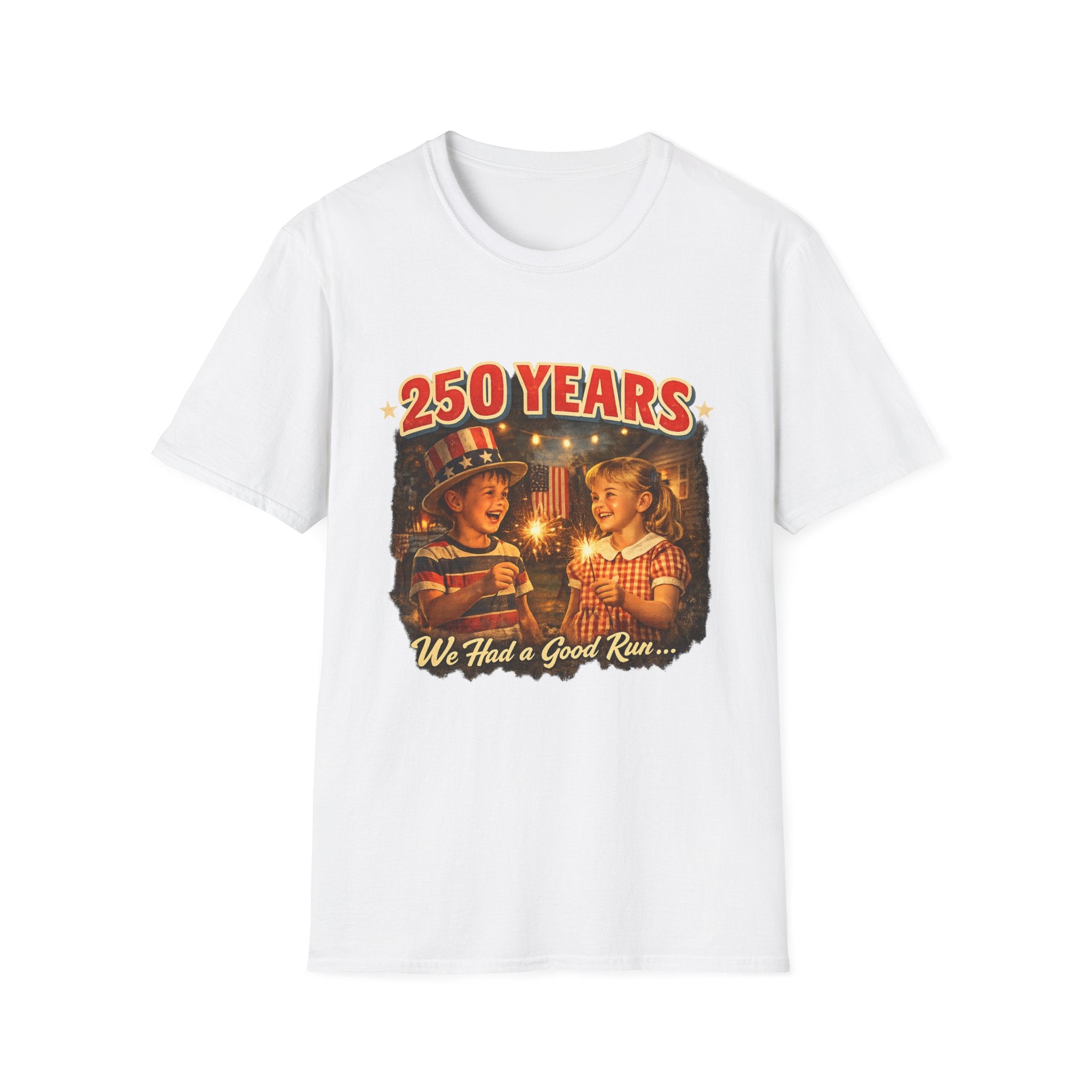 250 Years T-Shirt — Vintage Patriotic 'We Had a Good Run' Fourth of July Tee