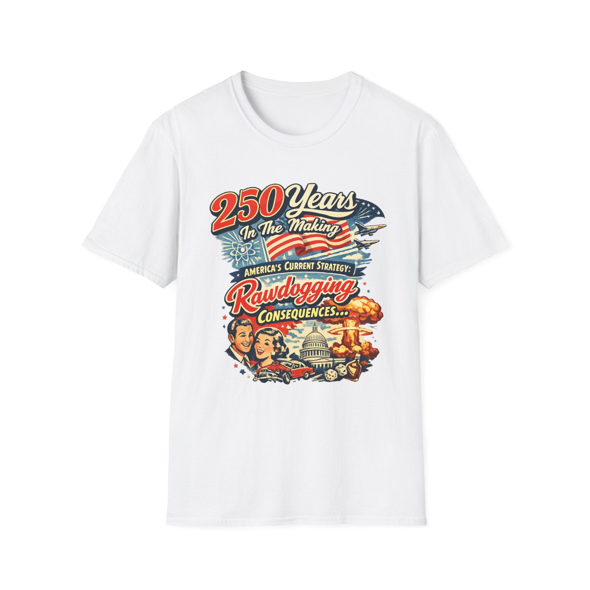 250 Years In The Making Rawdogging Consequences T-Shirt