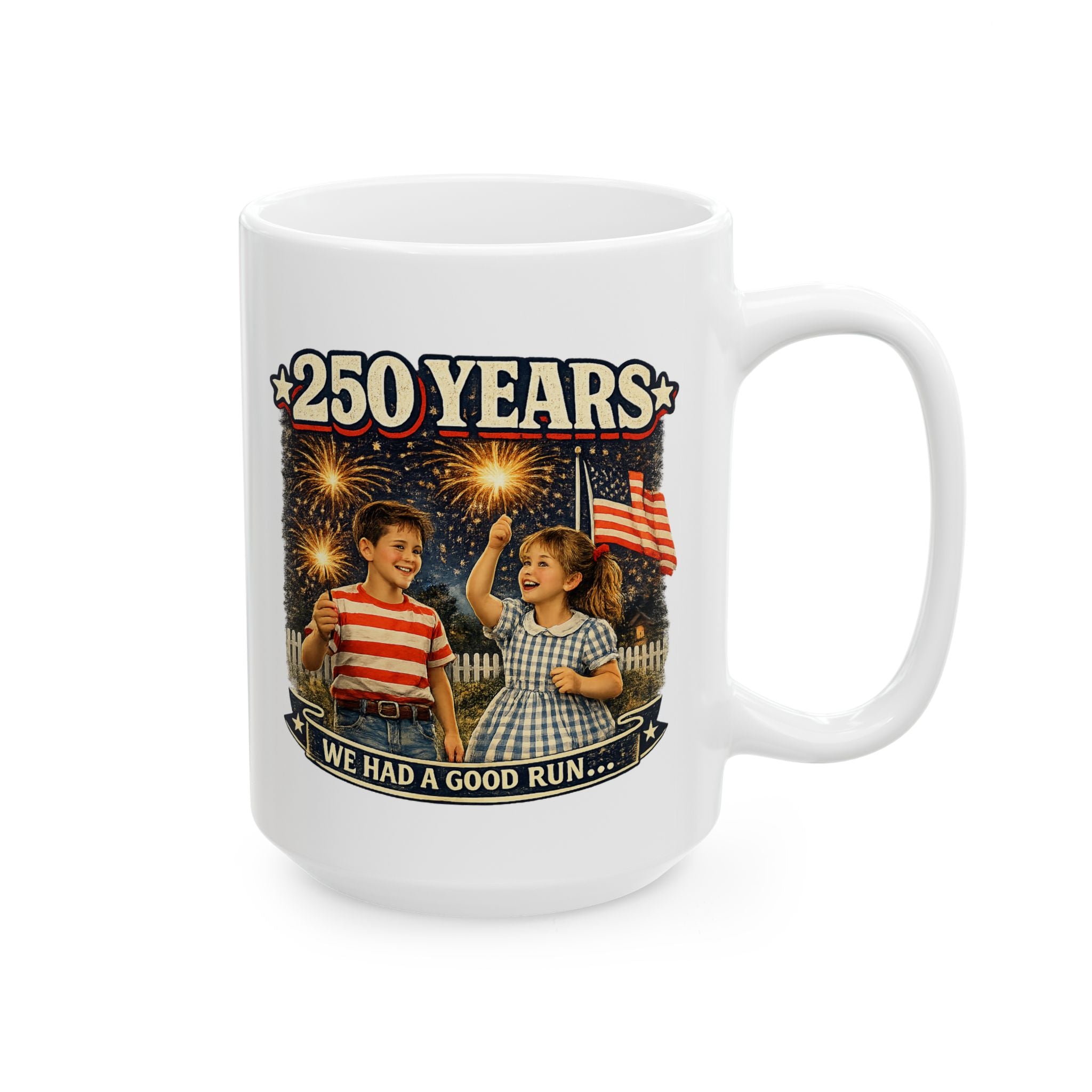 Patriotic 250 years Good Run Ceramic Mug –  '250 Years' It Was A good Run American Flag Design ( 15oz )