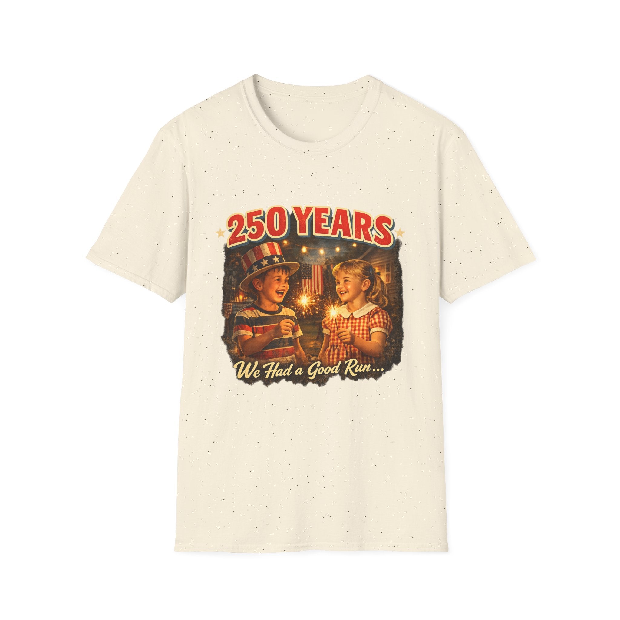 250 Years T-Shirt — Vintage Patriotic 'We Had a Good Run' Fourth of July Tee