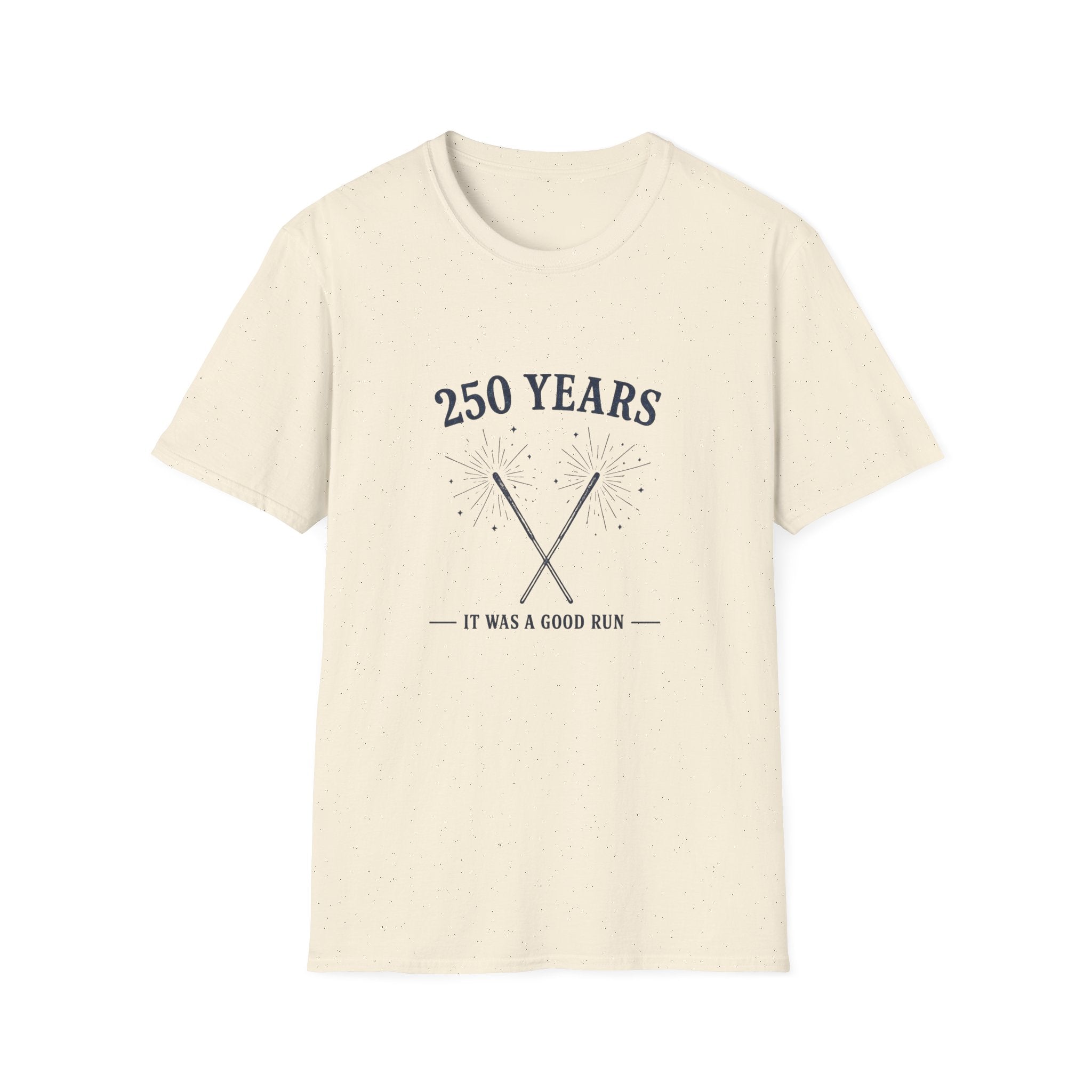 250 Years 'It Was a Good Run' T-Shirt