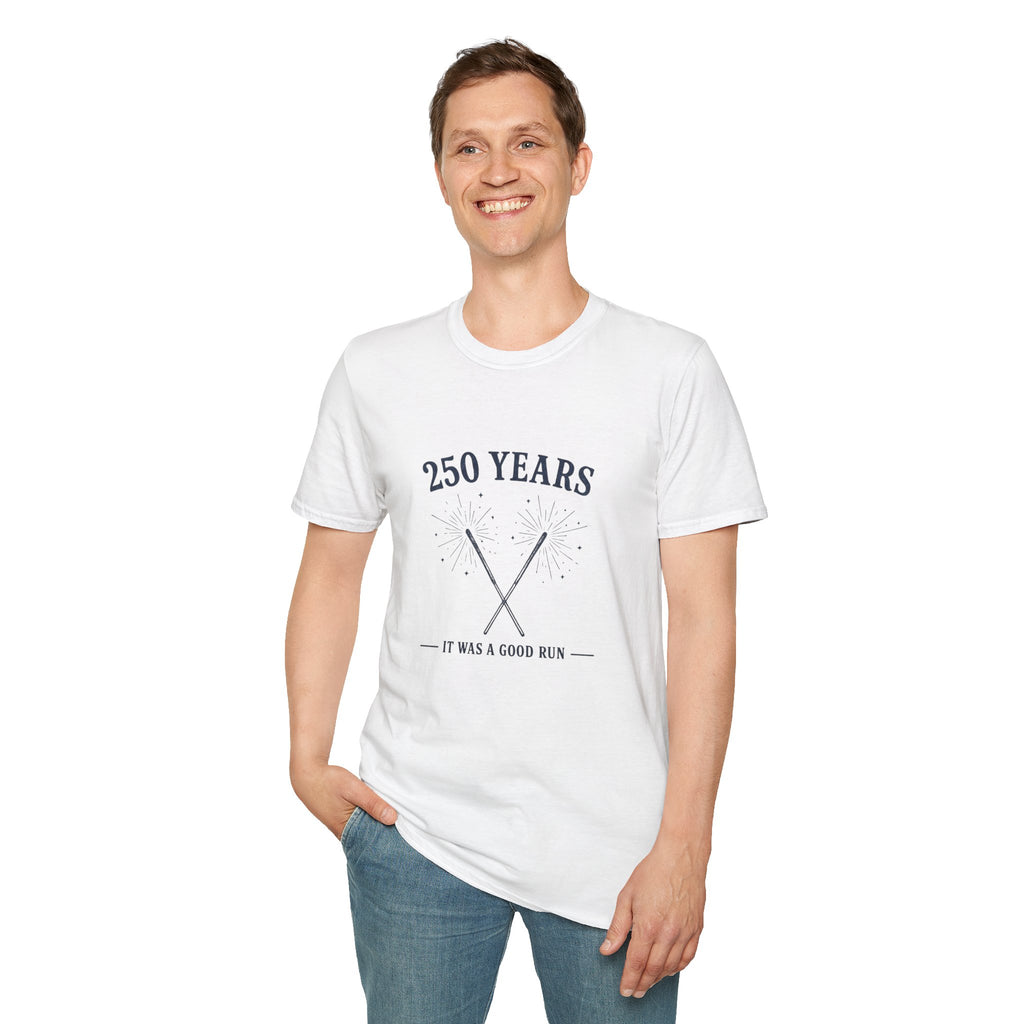 250 Years 'It Was a Good Run' T-Shirt
