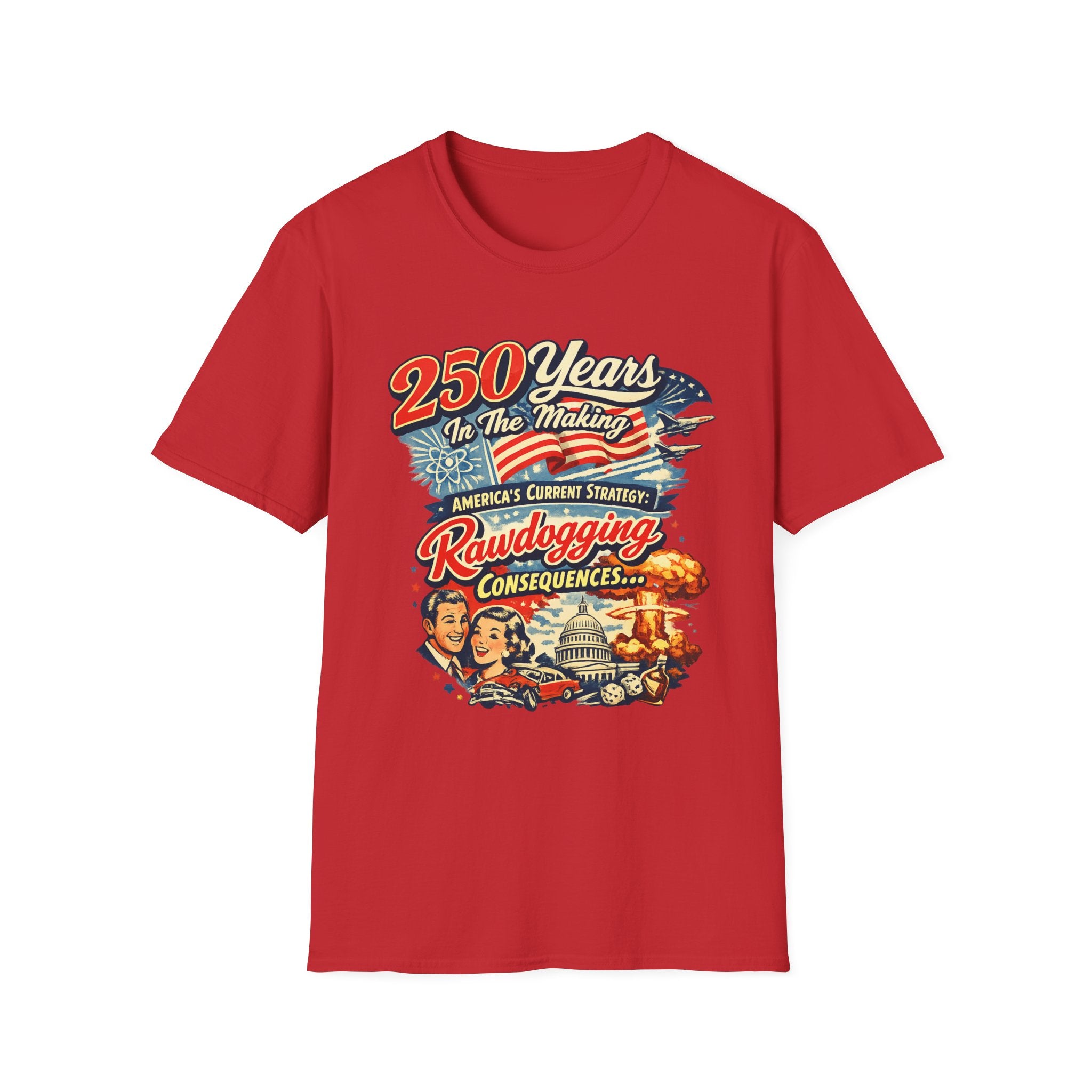 250 Years In The Making Rawdogging Consequences T-Shirt