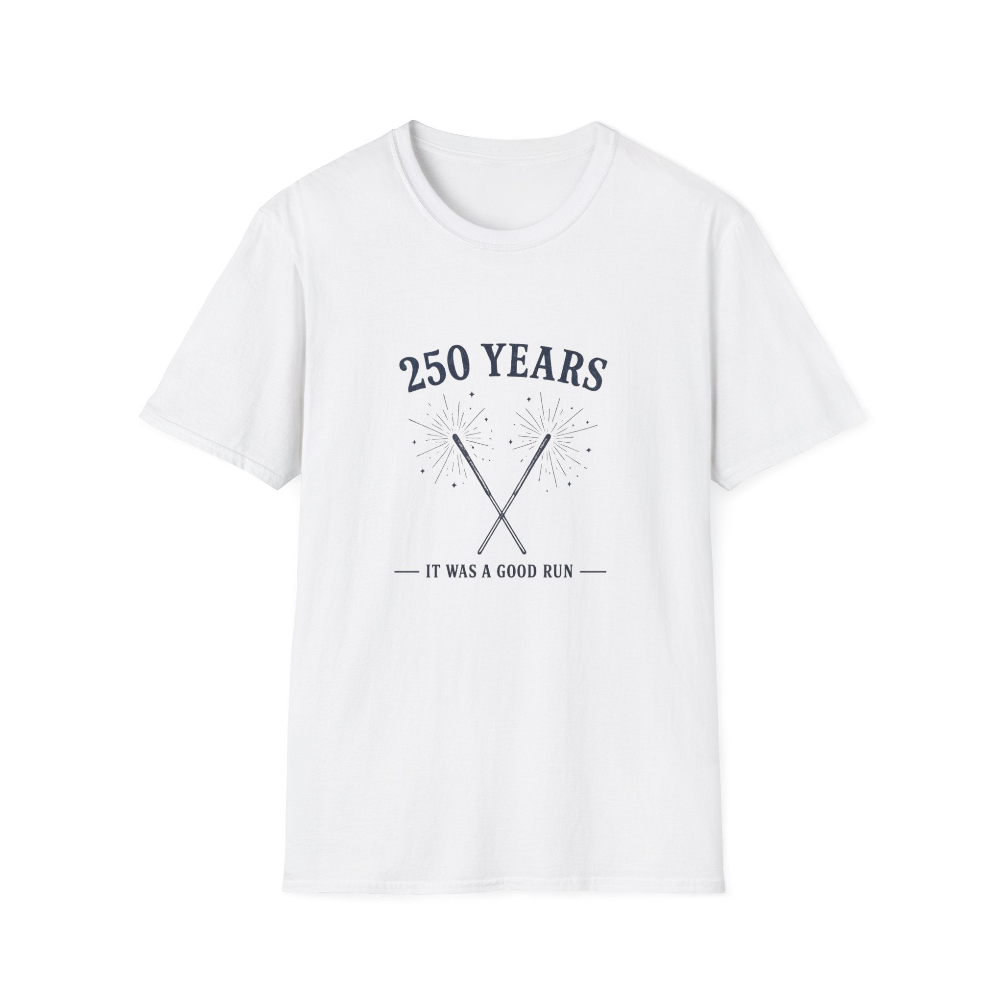 250 Years 'It Was a Good Run' T-Shirt