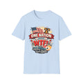 T-Shirt — One Nation Under WTF! Patriotic 250th Anniversary Graphic Tee